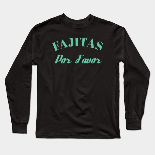 Fajitas Por Favor Long Sleeve T-Shirt by BlimpCo